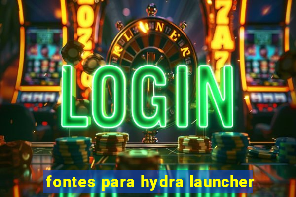 fontes para hydra launcher